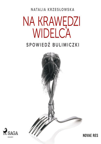 Na krawędzi widelca. Spowiedź bulimiczki Natalia Krzesłowska - okladka książki