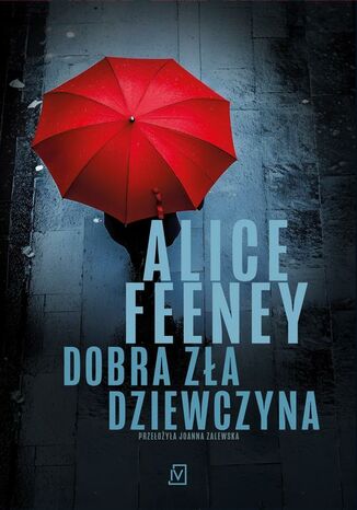 Dobra zła dziewczyna Alice Feeney - okladka książki