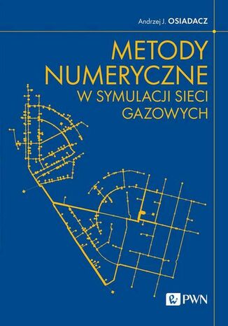 Metody numeryczne w symulacji sieci gazowych Andrzej J. Osiadacz - okladka książki