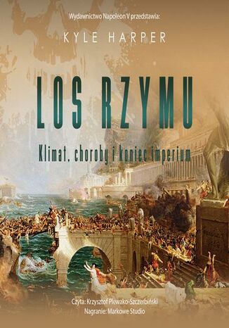Los Rzymu. Klimat, choroby i koniec imperium Kyle Harper - okladka książki
