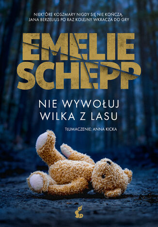 Nie wywołuj wilka z lasu Emelie Schepp - okladka książki