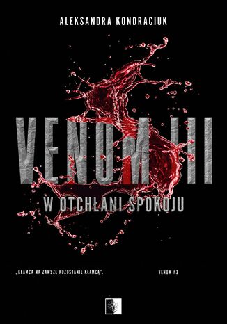 VENOM. Tom 3. W otchłani spokoju Aleksandra Kondraciuk - okladka książki