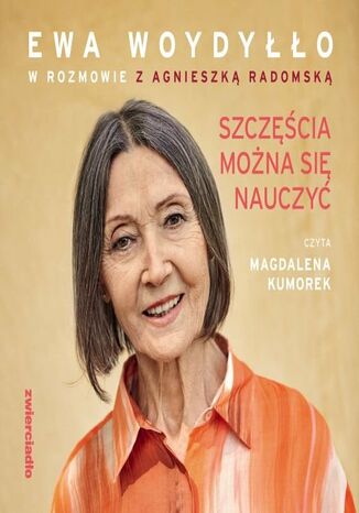 Szczęścia można się nauczyć Ewa Woydyłło, Agnieszka Radomska - okladka książki