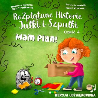 Mam plan - Rozplątane Historie Julki i Szpulki cz.4 Maja Strzałkowska - okladka książki