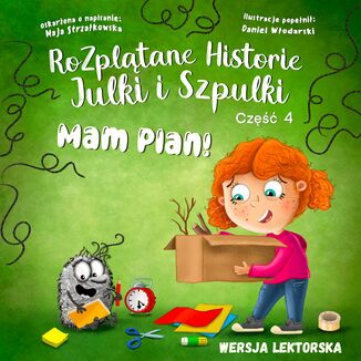 Mam plan - Rozplątane Historie Julki i Szpulki cz.4 - wersja lektorska Maja Strzałkowska - okladka książki