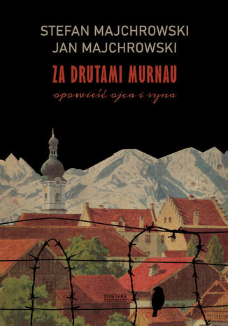 Za drutami Murnau. Opowieść ojca i syna Stefan Majchrowski, Jan Majchrowski - okladka książki