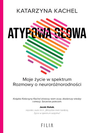 Atypowa głowa. Moje życie w spektrum Katarzyna Kachel - okladka książki