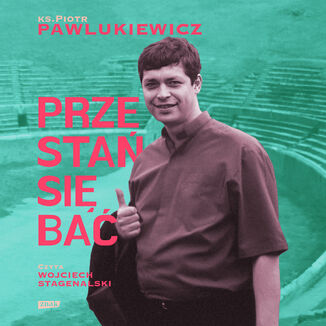 Przestań się bać ks. Piotr Pawlukiewicz - audiobook MP3