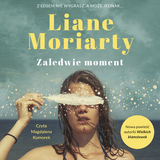 Zaledwie moment Liane Moriarty - audiobook MP3