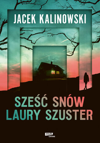 Sześć snów Laury Szuster Jacek Kalinowski - okladka książki