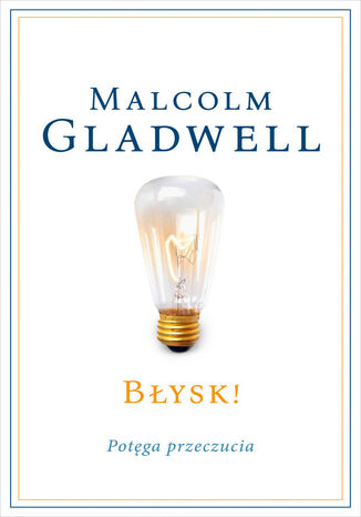Błysk!. Potęga przeczucia Malcolm Gladwell - okladka książki