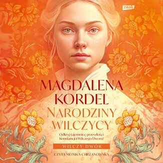 Narodziny wilczycy. Wilczy dwór. Tom II Magdalena Kordel - audiobook MP3