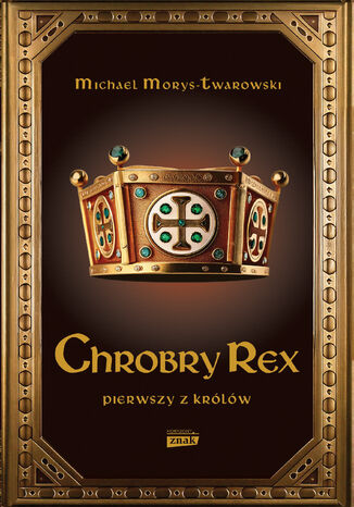 Chrobry Rex Michael Morys-Twarowski - okladka książki
