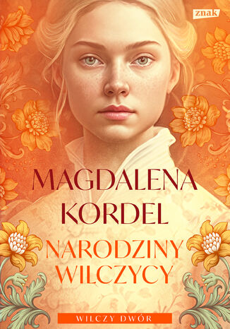 Narodziny wilczycy. Wilczy dwór. Tom II Magdalena Kordel - okladka książki