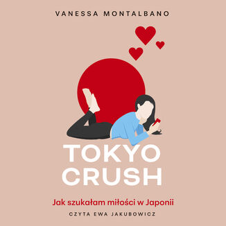 Tokyo Crush. Jak szukałam miłości w Japonii Vanessa Montalbano - audiobook MP3