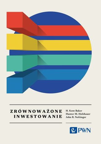 Zrównoważone inwestowanie. Wszystko, co warto wiedzieć H. Kent Baker, Hunter M. Holzhauer, John R. Nofsinger - okladka książki