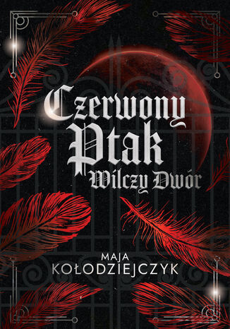 Czerwony Ptak. Wilczy Dwór Maja Kołodziejczyk - okladka książki