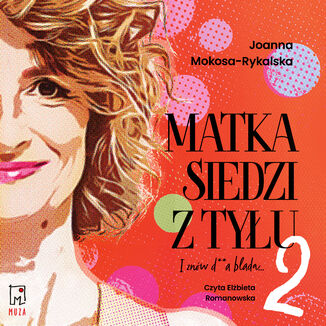 Matka siedzi z tyłu 2. I znów d**a blada Joanna Mokosa-Rykalska - audiobook MP3