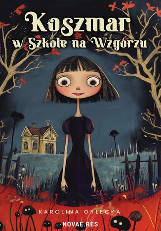 Koszmar w Szkole na Wzgórzu Karolina Orlecka - okladka książki