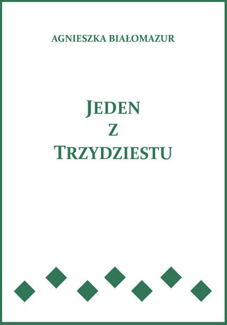Jeden z trzydziestu Agnieszka Białomazur - okladka książki