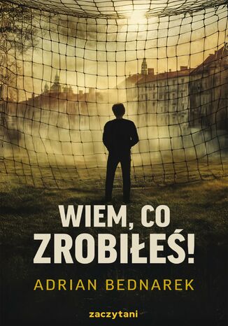 Wiem, co zrobiłeś! Adrian Bednarek - okladka książki