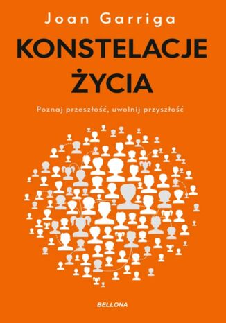 Konstelacje życia. Poznaj przeszłość, uwolnij przyszłość Joan Garriga - okladka książki