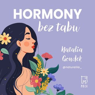 Hormony bez tabu. Nowe podejście do zdrowia kobiet oparte na medycynie stylu życia Natalia Gondek - audiobook MP3