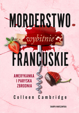 Morderstwo wybitnie francuskie. Amerykanka i paryska zbrodnia Colleen Cambridge - okladka książki