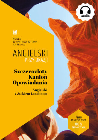 Szczerozłoty Kanion. Opowiadania. Angielski z Jackiem Londonem Jack London - okladka książki