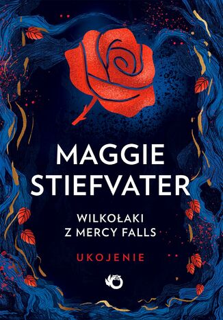 Wilkołaki z Mercy Falls. Ukojenie. Tom 3 Maggie Stiefvater - okladka książki