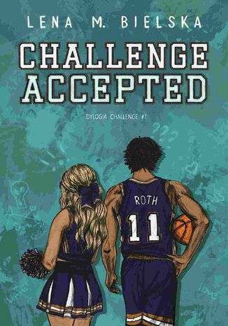 Challenge accepted. Dylogia Challenge. Tom 1 Lena M. Bielska - okladka książki