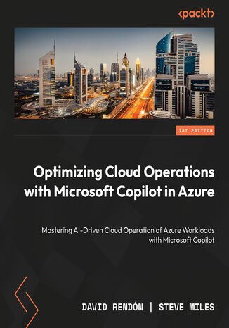 Microsoft Copilot in Azure. AI-powered cloud automation and optimization David Rendón, Steve Miles, Peter De Tender - okladka książki