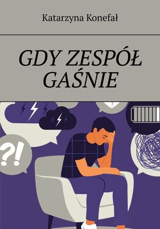 Gdy zespół gaśnie Katarzyna Konefał - okladka książki