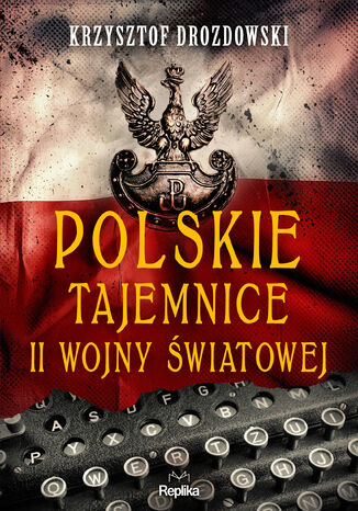 Polskie tajemnice II wojny światowej Krzysztof Drozdowski - okladka książki
