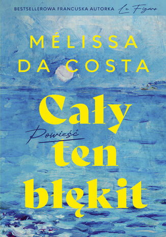Cały ten błękit Melissa Da Costa - okladka książki