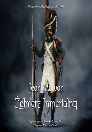 Żołnierz imperialny 1800-1814. Tom 2 Jean Morvan - okladka książki