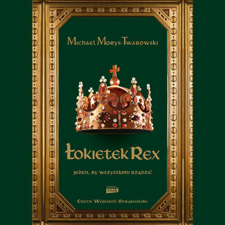 Łokietek Rex. Jeden, by wszystkimi rządzić Michael Morys-Twarowski - audiobook MP3