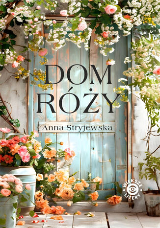 Dom Róży Anna Stryjewska - okladka książki