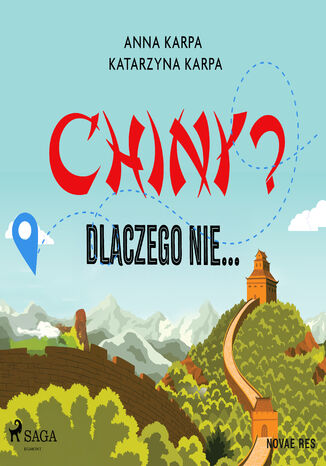Chiny? Dlaczego nie Anna Karpa, Katarzyna Karpa - okladka książki