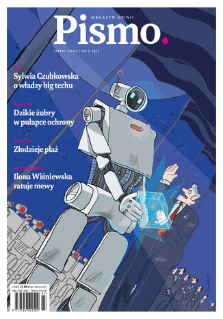 Pismo. Magazyn Opinii 07/2025 SYLWIA CZUBKOWSKA,  TADEUSZ MICHROW,  ILONA WIŚNIEWSKASKI,  KATARZYNA KAZIMIEROWSKA - okladka książki