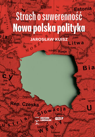 Strach o suwerenność. Nowa polska polityka Jarosław Kuisz - okladka książki
