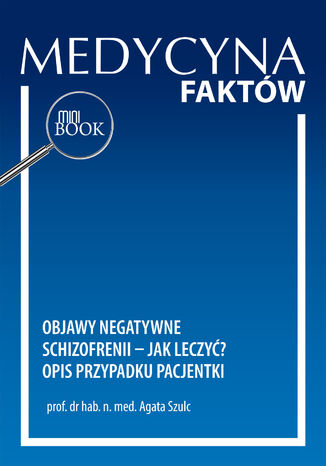 Objawy negatywne schizofrenii - jak leczyć?  Opis przypadku pacjentki Agata Szulc - okladka książki