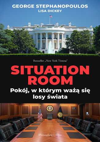 Situation Room. Pokój, w którym ważą się losy świata George Stephanopoulos - okladka książki