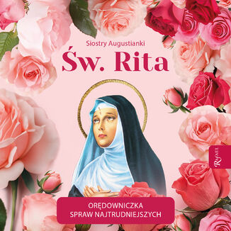 Św. Rita. Orędowniczka spraw najtrudniejszych  - okladka książki