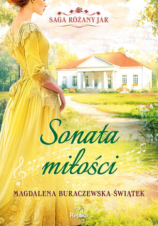 Saga Różany Jar (#2). Sonata miłości. Saga Różany Jar, tom 2 Magdalena Buraczewska-Świątek - okladka książki