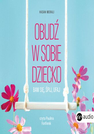 Obudź w sobie dziecko. Baw się, śpij, ufaj Hasan Merali - audiobook MP3
