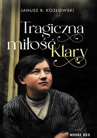 Tragiczna miłość Klary Janusz B. Kozłowski - okladka książki