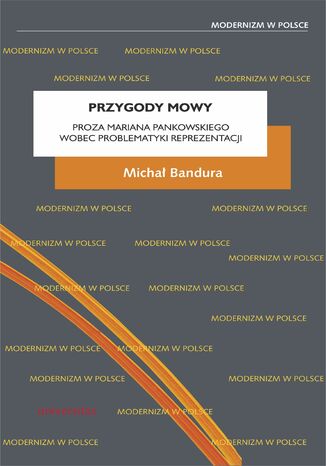 Przygody mowy. Proza Mariana Pankowskiego wobec problematyki reprezentacji Michał Bandura - okladka książki
