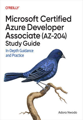 Microsoft Certified Azure Developer Associate (AZ-204) Study Guide. In-Depth Guidance and Practice Adora Nwodo - okladka książki