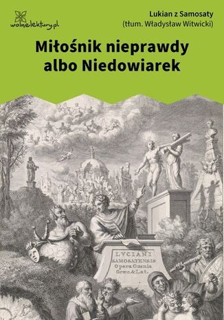 Miłośnik nieprawdy albo Niedowiarek Lukian z Samosaty - okladka książki